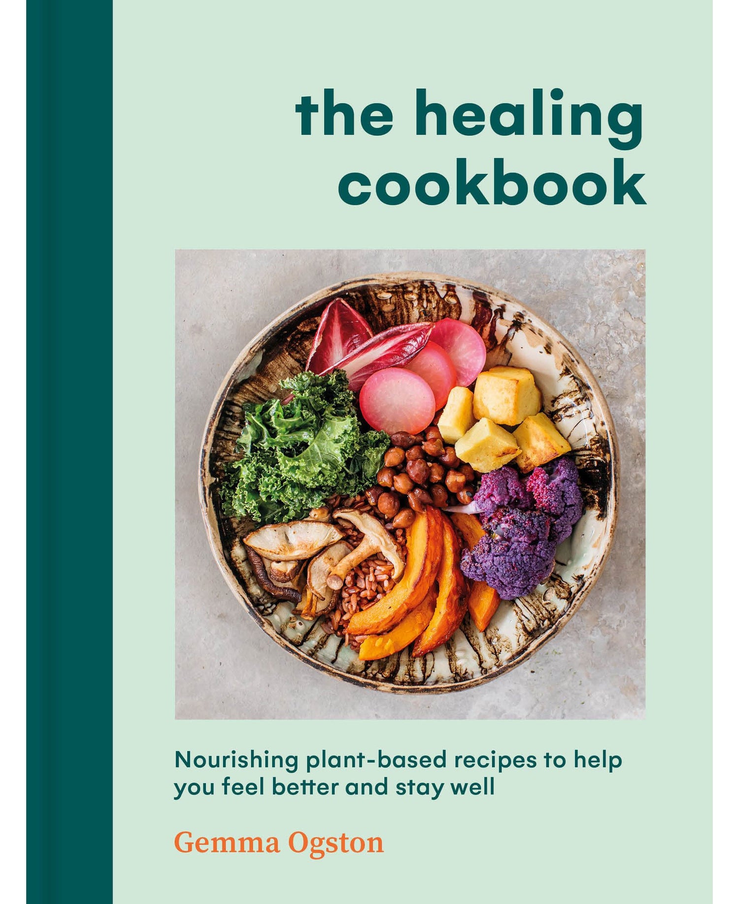 Healing Cookbook: Nourishing Plant Based Recipes