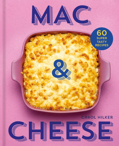 Mac &amp; Cheese: 60 Super Tasty Recipes