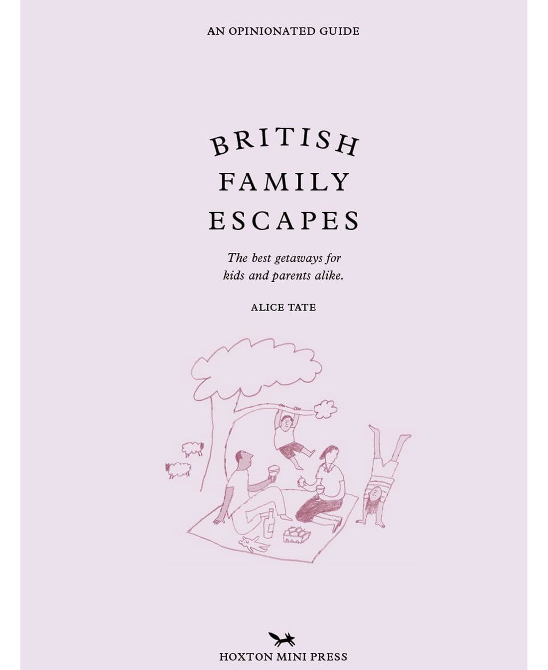 British Family Escapes: An Opinionated Guide (HB)