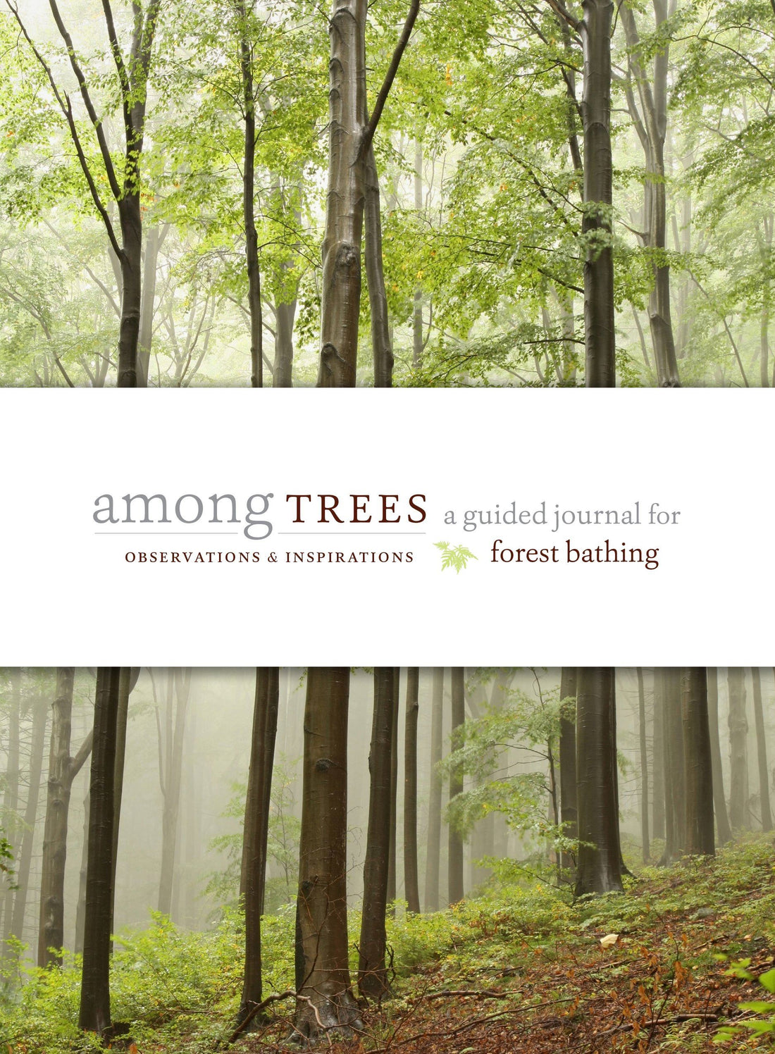 Among Trees: A Guided Journal for Forest Bathing by Timber Press
