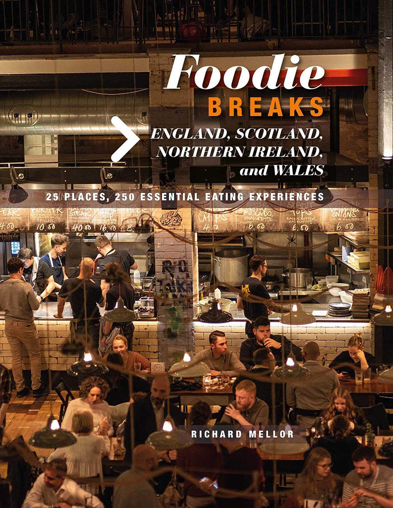 Foodie Breaks: UK by Richard Mellor